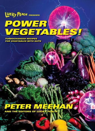 Power Vegetables! Turbocharged Recipes for Vegetables with Guts