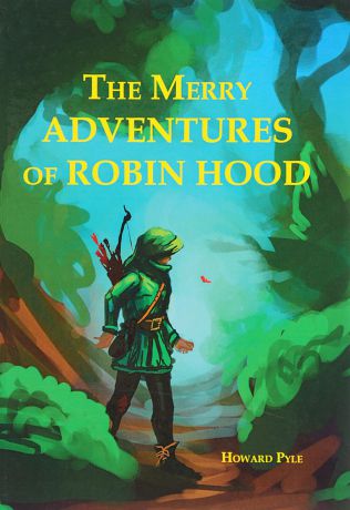 Howard Pyle The Merry Adventures of Robin Hood