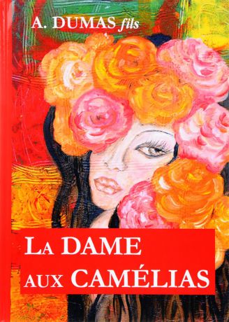 A. Dumas fils La Dame aux Camelias