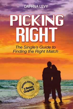 Daphna Levy PICKING RIGHT. The Single.s Guide to Finding the Right Match