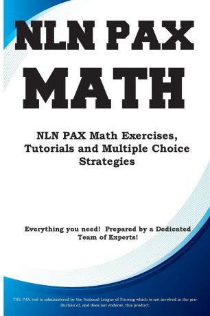 Complete Test Preparation Inc. NLN PAX Math. NLN PAX Math Exercises, Tutorials and Multiple Choice Strategies