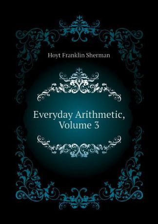 Hoyt Franklin Sherman Everyday Arithmetic, Volume 3