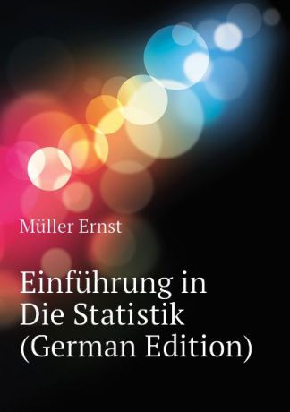 Müller Ernst Einfuhrung in Die Statistik (German Edition)