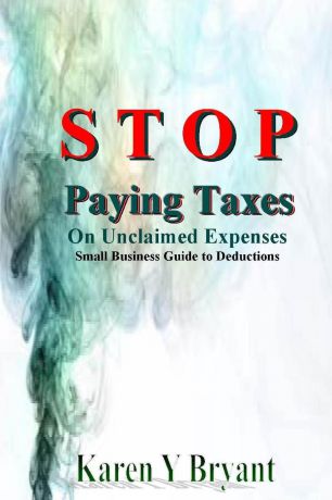 Karen Y. Bryant Stop Paying Taxes on Unclaimed Expenses