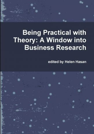 Helen Hasan Being Practical with Theory. A Window Into Business Research