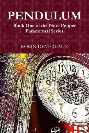 Robin Devereaux Pendulum. Book One of the Nora Pepper Paranormal Series