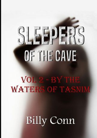 Billy Conn Sleepers of the Cave. Vol 2 - By The Waters of Tasnim