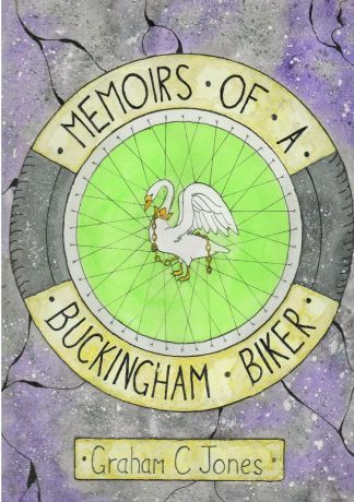 Graham C Jones Memoirs of a Buckingham Biker