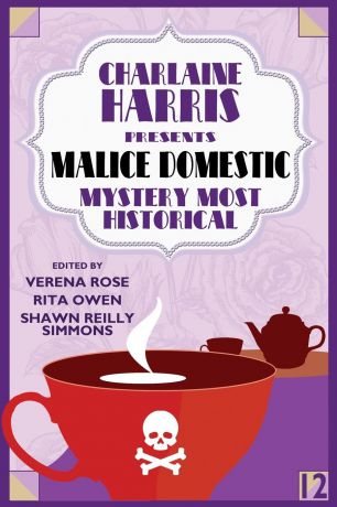Charlaine Harris Presents Malice Domestic 12. Mystery Most Historical