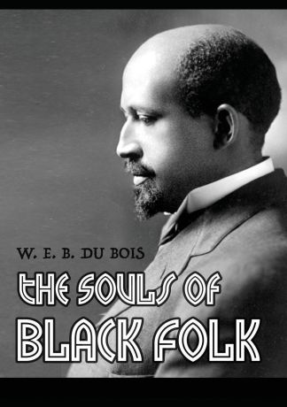 W.E.B. Du Bois The Souls of Black Folk