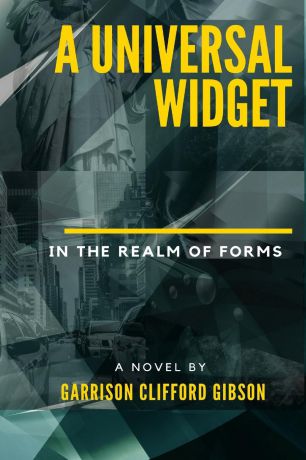 Garrison Clifford Gibson A Universal Widget - In the Realm of Forms