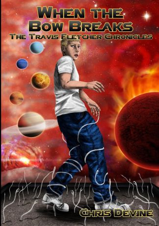 Chris Devine When the Bow Breaks - The Travis Fletcher Chronicles