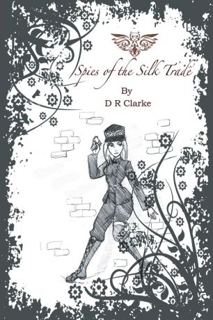 D R Clarke Spies of the Silk Trade