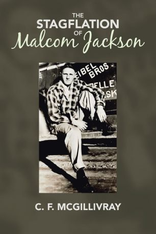 C. F. McGillivray The Stagflation of Malcom Jackson