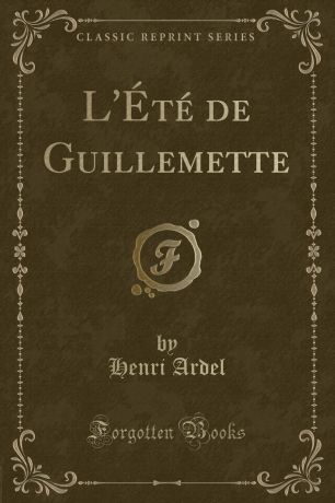 Henri Ardel L.Ete de Guillemette (Classic Reprint)