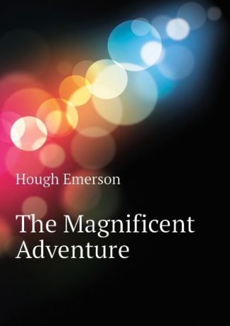 Hough Emerson The Magnificent Adventure