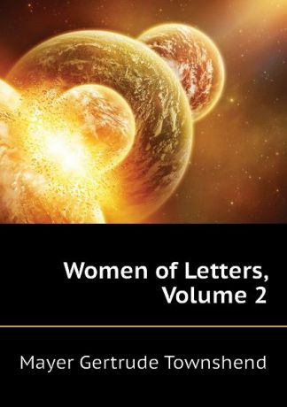 Mayer Gertrude Townshend Women of Letters, Volume 2