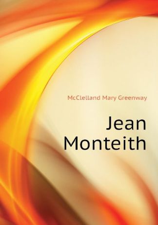 McClelland Mary Greenway Jean Monteith