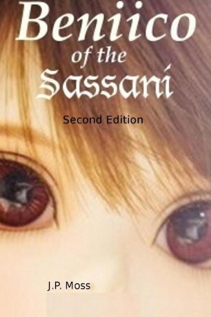 J.P. Moss Beniico of the Sassani Second Edition