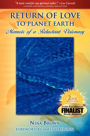 Nina Brown Return of Love to Planet Earth. Memoir of a Reluctant Visionary