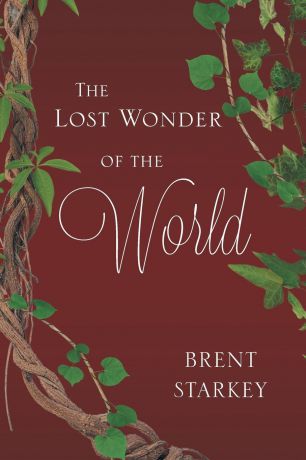 Brent Starkey The Lost Wonder of the World
