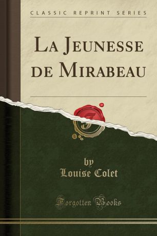 Louise Colet La Jeunesse de Mirabeau (Classic Reprint)