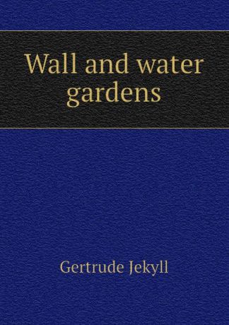 Jekyll Gertrude Wall and water gardens