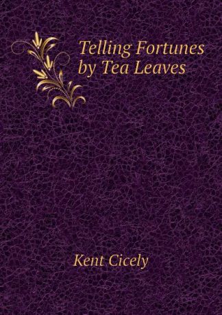 Kent Cicely Telling Fortunes by Tea Leaves