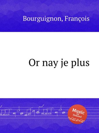 F. Bourguignon Or nay je plus