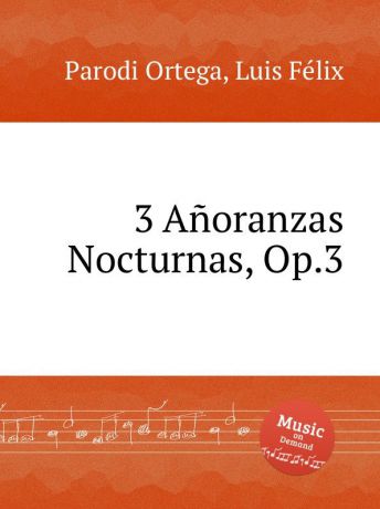 L.F. Ortega 3 Anoranzas Nocturnas, Op.3
