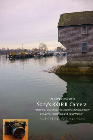 Ross Warner, Gary L. Friedman The Complete Guide to Sony.s RX1R II Camera (B.W Edition)