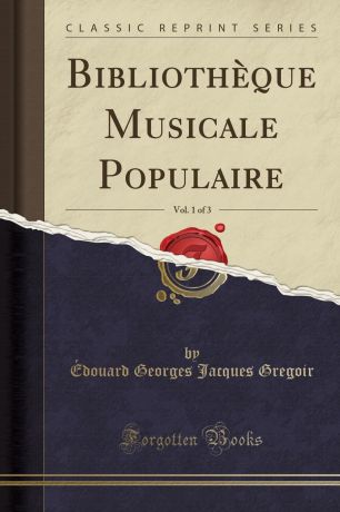 Édouard Georges Jacques Gregoir Bibliotheque Musicale Populaire, Vol. 1 of 3 (Classic Reprint)