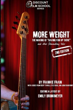 Frankie Frain More Weight. The Making of Having Fun Up There (and Other Filmmaking Tales)