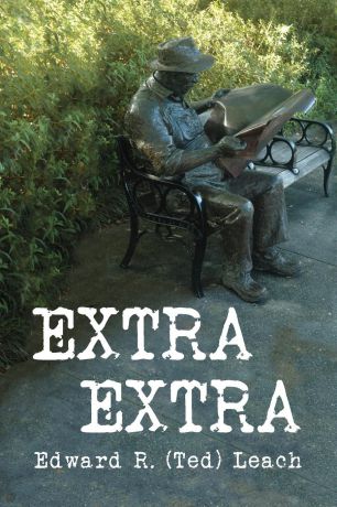Edward R (Ted) Leach Extra Extra