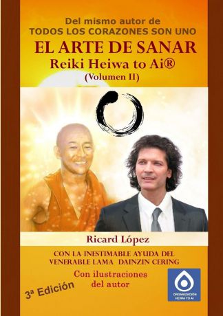 Ricard López EL ARTE DE SANAR Reiki Heiwa to Ai . (Volumen II)