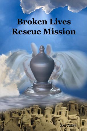 Joe Adair Broken Lives Rescue Mission