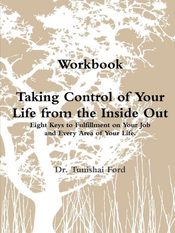 Tunishai Ford Taking Control of Your LIfe From the Inside Out Workbook Perfectbound