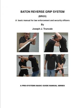 Joseph Truncale Pro-Systems. Baton Reverse Grip System