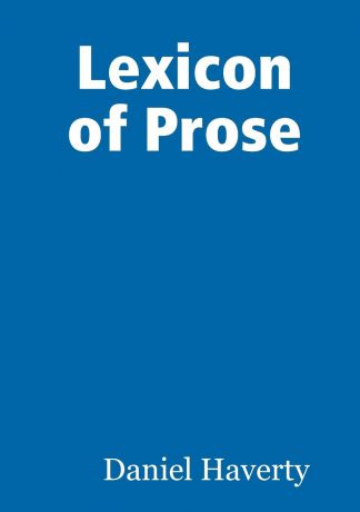 Daniel Haverty Lexicon of Prose