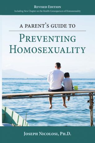 Joseph Nicolosi A Parent.s Guide to Preventing Homosexuality