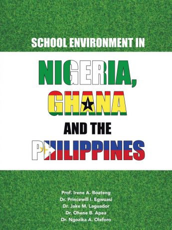 Princewill Egwuasi School Environment in Nigeria, Ghana and the Philippines
