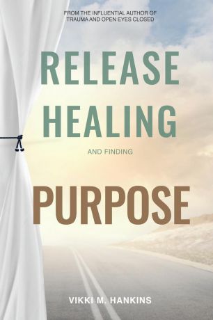 Vikki M. Hankins Release, Healing & Finding Purpose