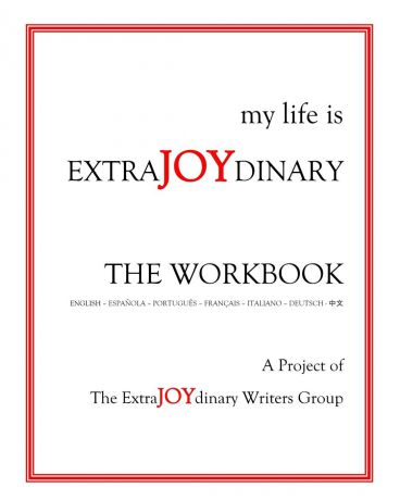The ExtraJOYdinary Writers Group my life is EXTRAJOYDINARY. The Workbook