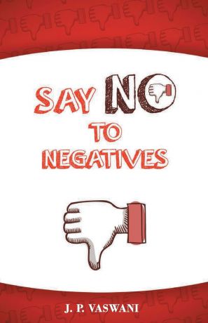 J.P. Vaswani Say No to Negatives