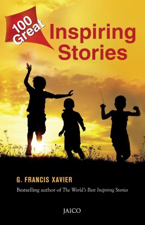 Dr. G. Francis Xavier 100 Great Inspiring Stories