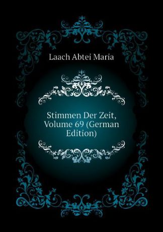 Laach Abtei Maria Stimmen Der Zeit, Volume 69 (German Edition)