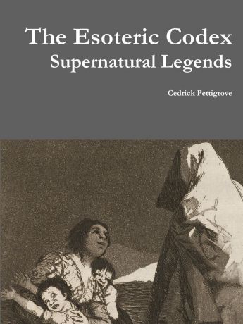 Cedrick Pettigrove The Esoteric Codex. Supernatural Legends