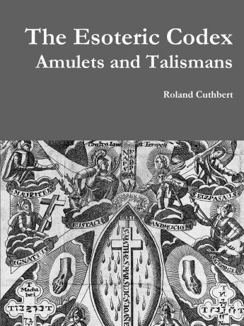 Roland Cuthbert The Esoteric Codex. Amulets and Talismans