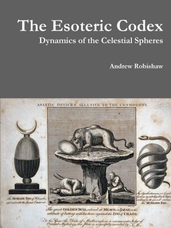 Andrew Robishaw The Esoteric Codex. Dynamics of the Celestial Spheres