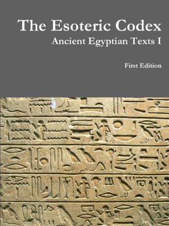 Christoper Welde The Esoteric Codex. Ancient Egyptian Texts I